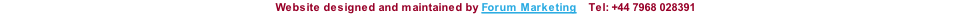 Website designed and maintained by Forum Marketing    Tel: +44 7968 028391